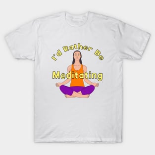 I'd Rather Be Meditating T-Shirt